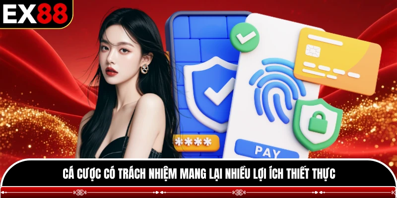 Cá cược có trách nhiệm mang lại nhiều lợi ích thiết thực