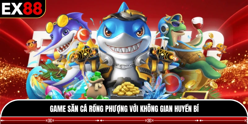 Game săn cá Rồng Phượng với không gian huyền bí