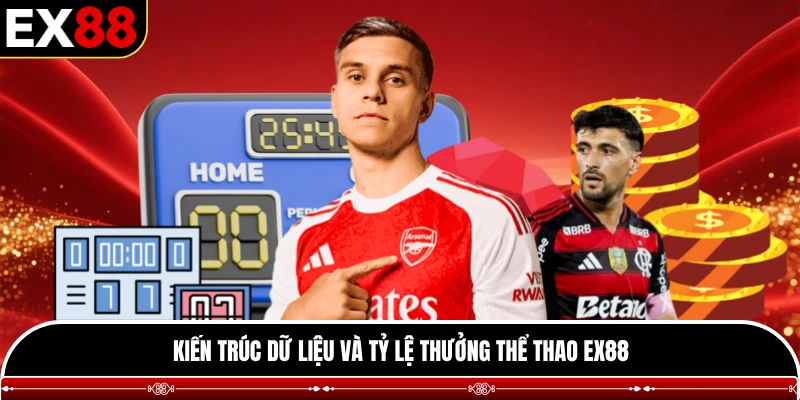 Kiến trúc dữ liệu và tỷ lệ thưởng thể thao EX88