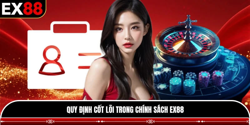 Quy định cốt lõi trong chính sách EX88