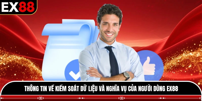 Thông tin về kiểm soát dữ liệu và nghĩa vụ của người dùng EX88